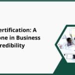 ISO Certification A Milestone in Business Credibility